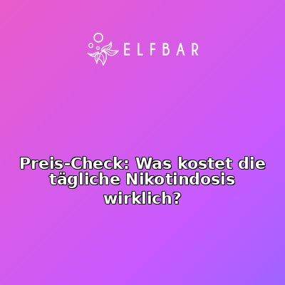 Preis-Check: Was kostet die tägliche Nikotindosis wirklich?