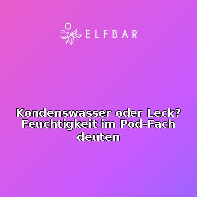 Kondenswasser oder Leck? Feuchtigkeit im Pod-Fach deuten
