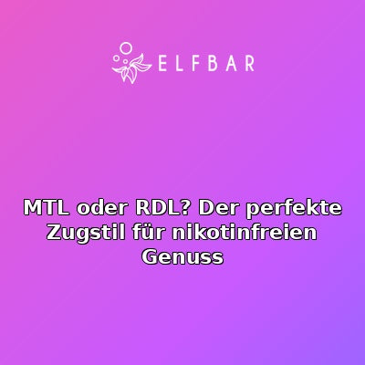MTL oder RDL? Der perfekte Zugstil für nikotinfreien Genuss