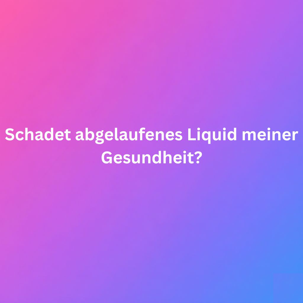 Abgelaufenes Liquid dampfen? Das passiert wirklich Abgelaufenes Liquid dampfen? Das passiert wirklich