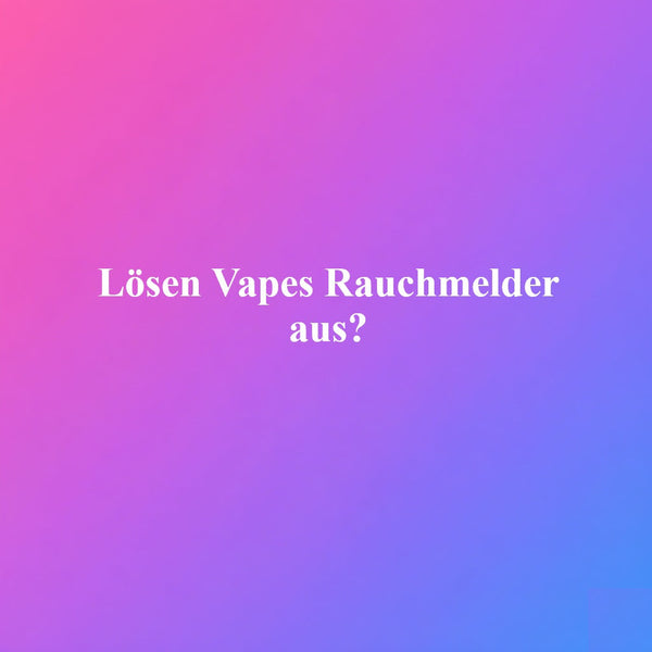 Lösen Vapes Rauchmelder aus?